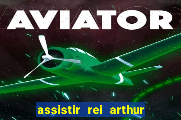 assistir rei arthur (2004 mega filmes)